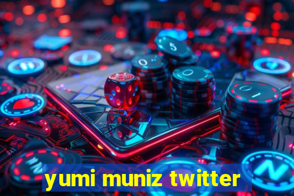 yumi muniz twitter